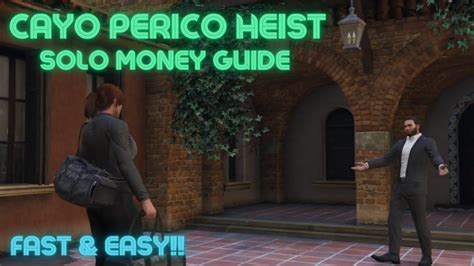 How to Complete the Cayo Perico Heist Quickly, Solo, and  .